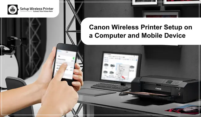Canon Wireless Printer Setup on a Computer and Mobile Device
