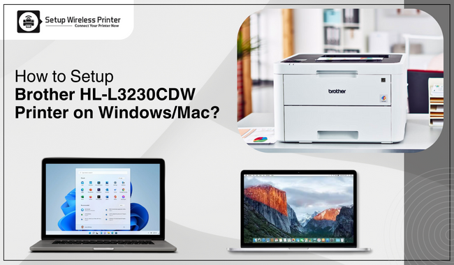 How to Setup Brother HL-L3230CDW Printer on Windows/Mac?