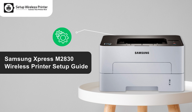 Samsung Xpress M2830 Wireless Printer Setup Guide