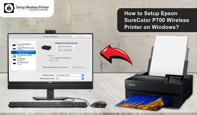 How to Setup Epson SureColor P700 Wireless Printer on Windows?