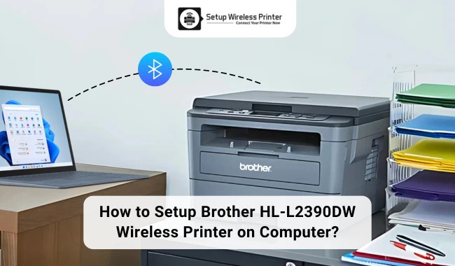 How to Setup Brother HL-L2390DW Wireless Printer on Computer?