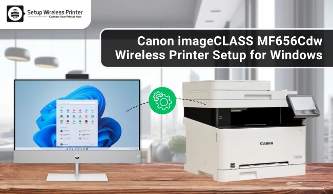 Canon imageCLASS MF656Cdw Wireless Printer Setup for Windows