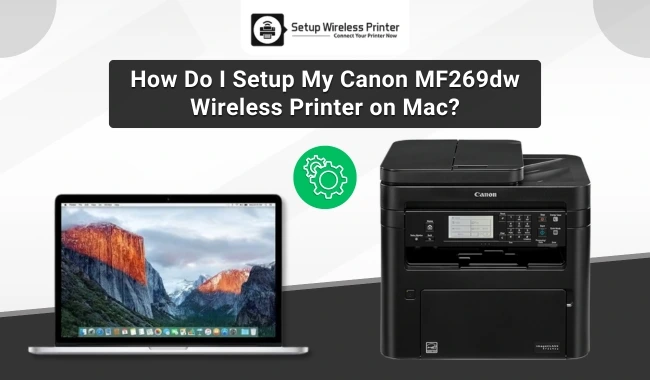 How Do I Setup My Canon MF269dw Wireless Printer on Mac?