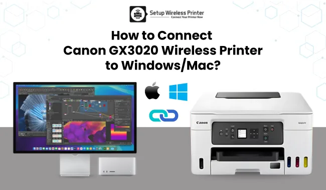 How to Connect Canon GX3020 Wireless Printer? [Windows & Mac]