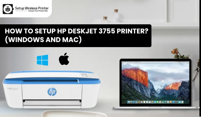 How to Setup HP DeskJet 3755 Printer? (Windows and Mac)
